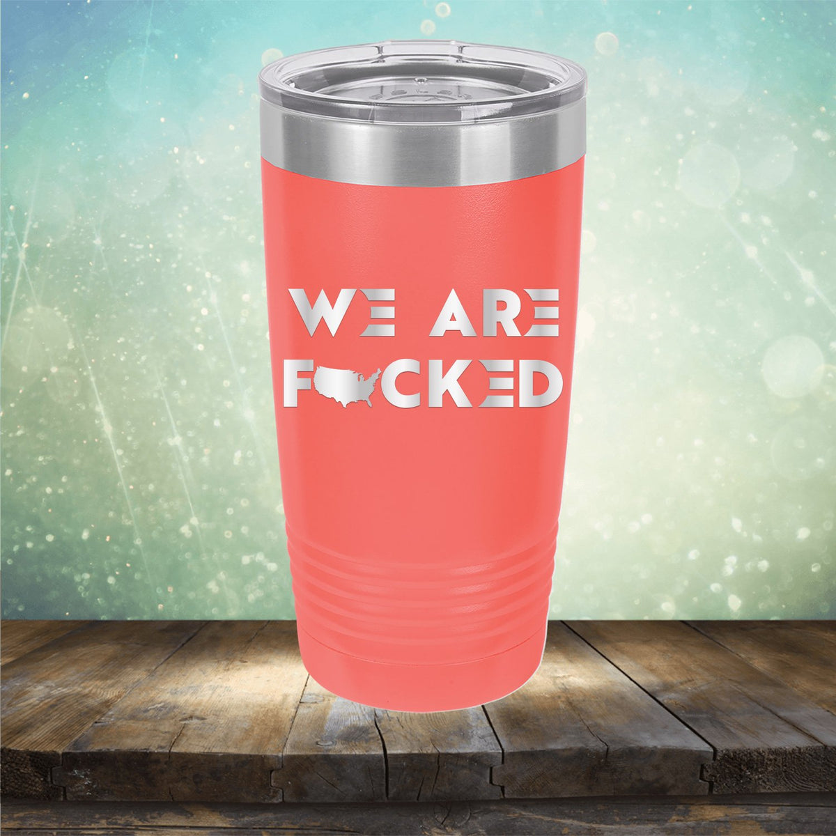 America We Are Fucked - Laser Etched Tumbler Mug