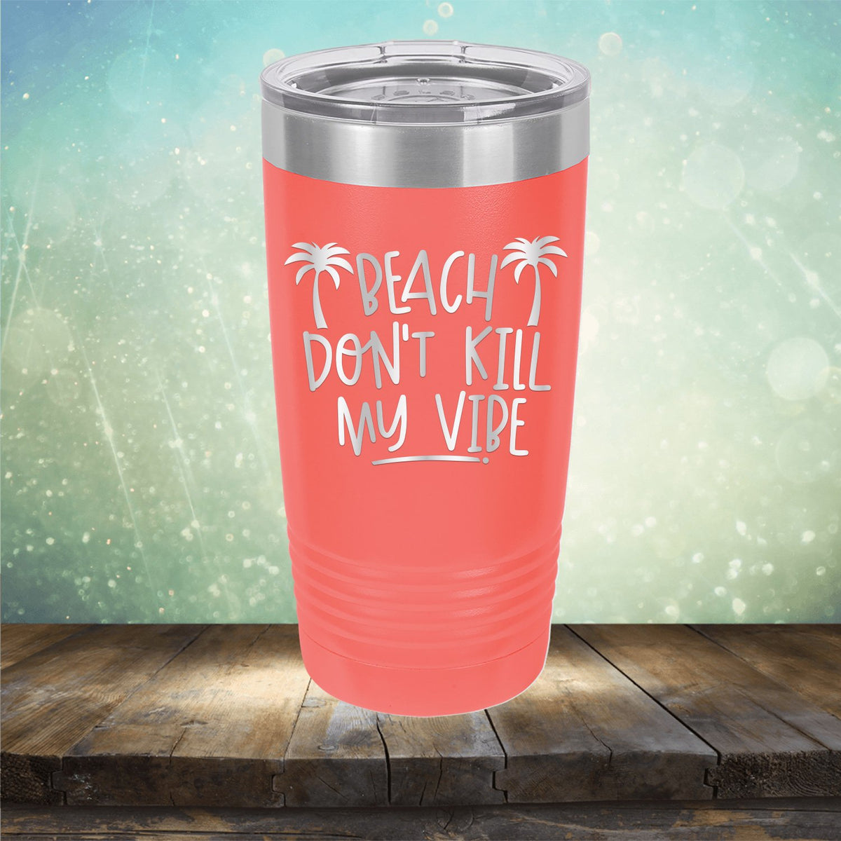 Beach Don&#39;t Kill My Vibe - Laser Etched Tumbler Mug