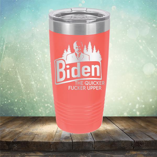 Joe Biden The Quicker Fucker Upper - Laser Etched Tumbler Mug