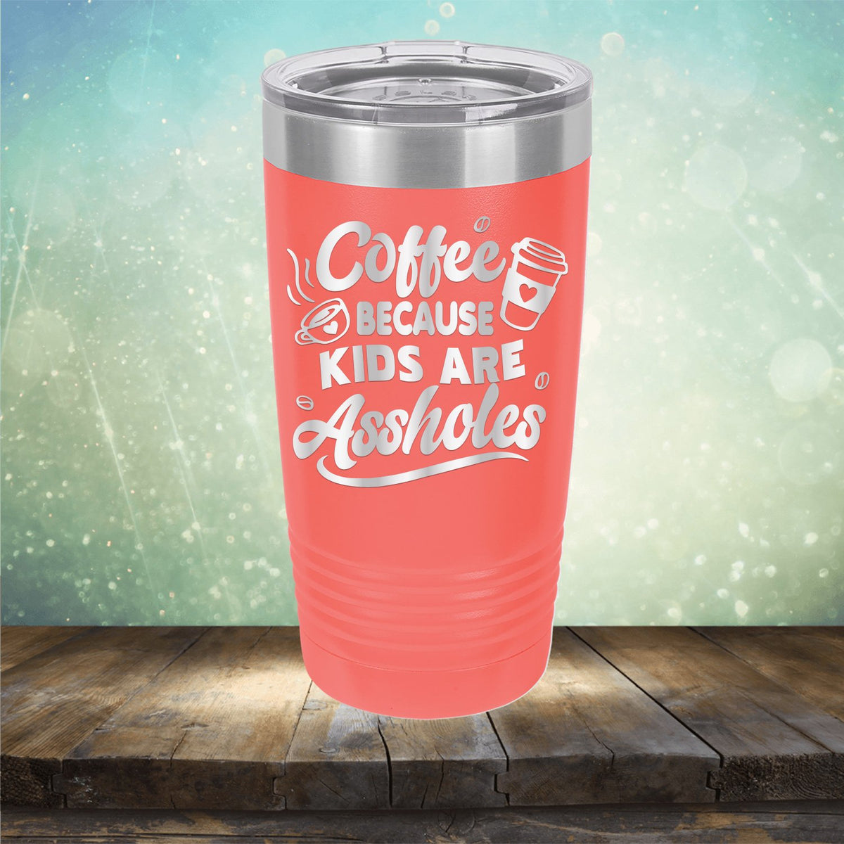 Coffee Because Kids are Assholes - Laser Etched Tumbler Mug