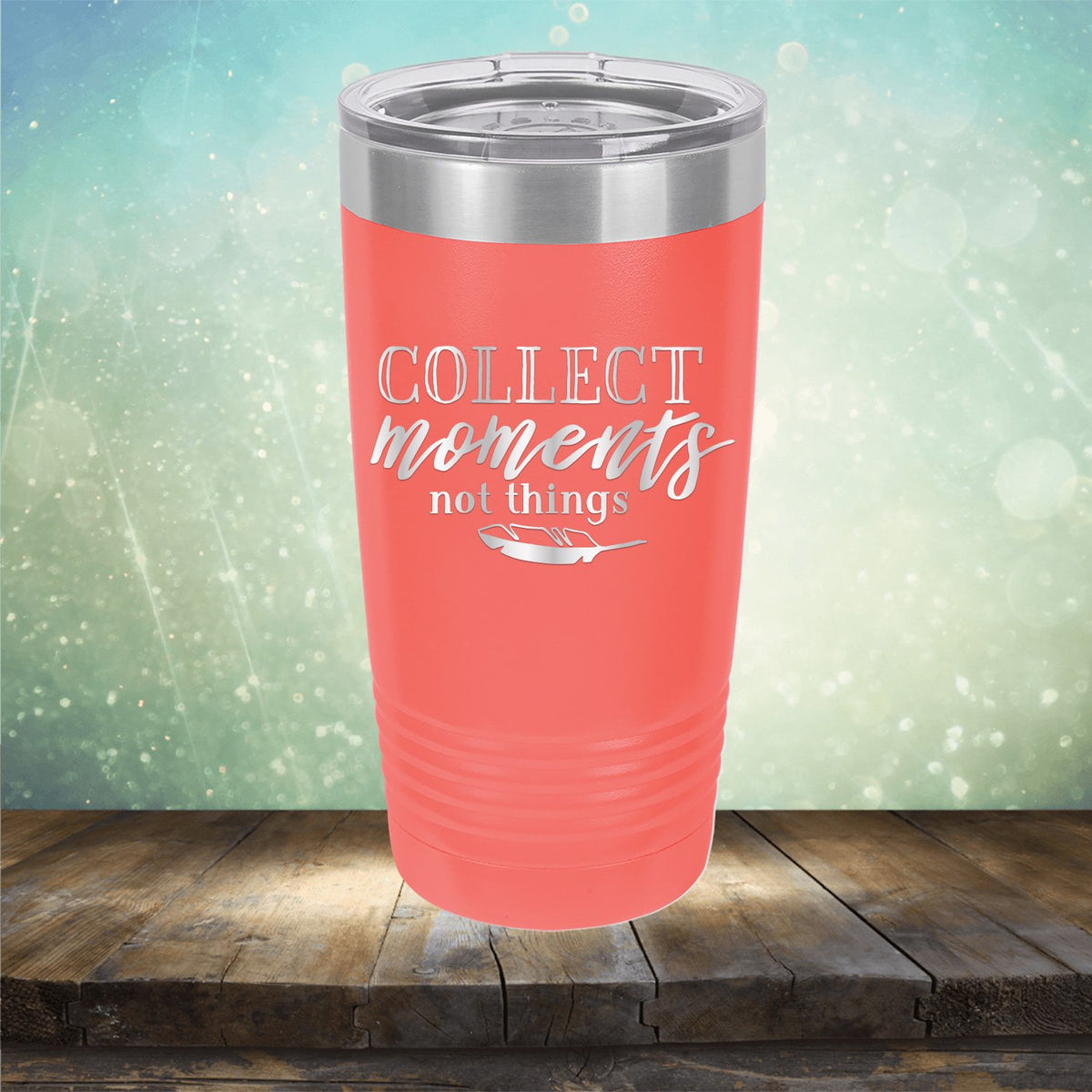 Collect Moments Not Things - Laser Etched Tumbler Mug