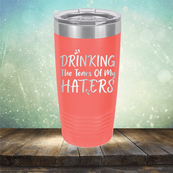 Drinking The Tears Of My Haters - Laser Etched Tumbler Mug