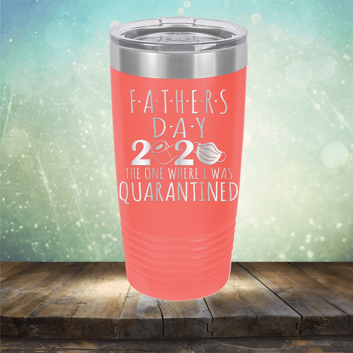 Fathers Day 2020 The One Where I Was Quarantined - Laser Etched Tumbler Mug