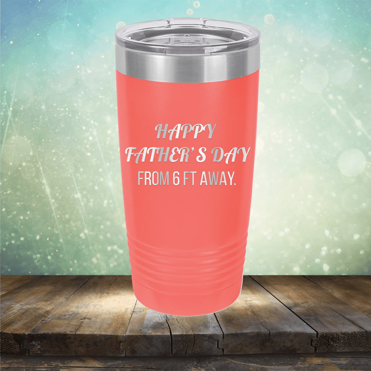 Happy Father&#39;s Day From 6 Ft Away - Laser Etched Tumbler Mug