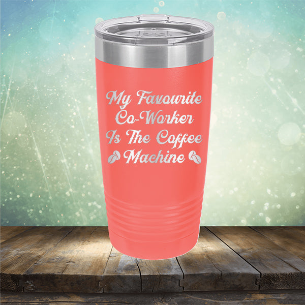My Favorite Co-Worker is the Coffee Machine - Laser Etched Tumbler Mug