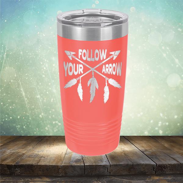 Follow Your Arrow - Laser Etched Tumbler Mug