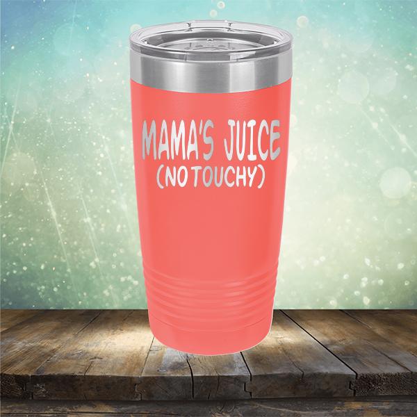 Mama&#39;s Juice (No Touchy) - Laser Etched Tumbler Mug