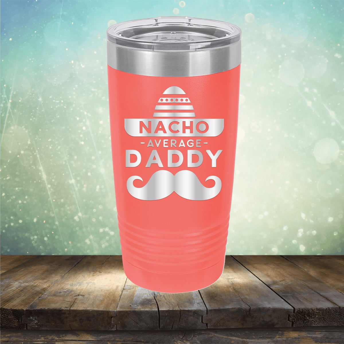 Nacho Average Daddy with Mustache - Laser Etched Tumbler Mug