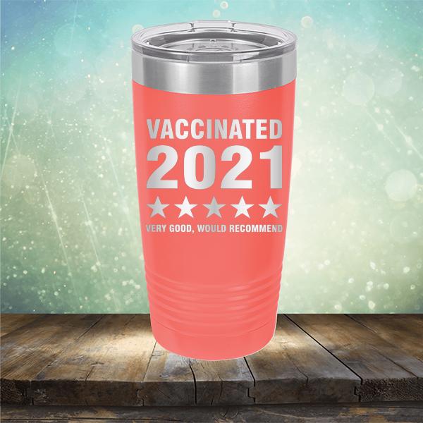 Vaccinated 2021 Very Good Would Recommend - Laser Etched Tumbler Mug