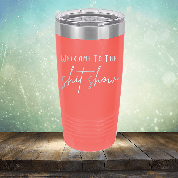 Welcome To The Shitshow - Laser Etched Tumbler Mug