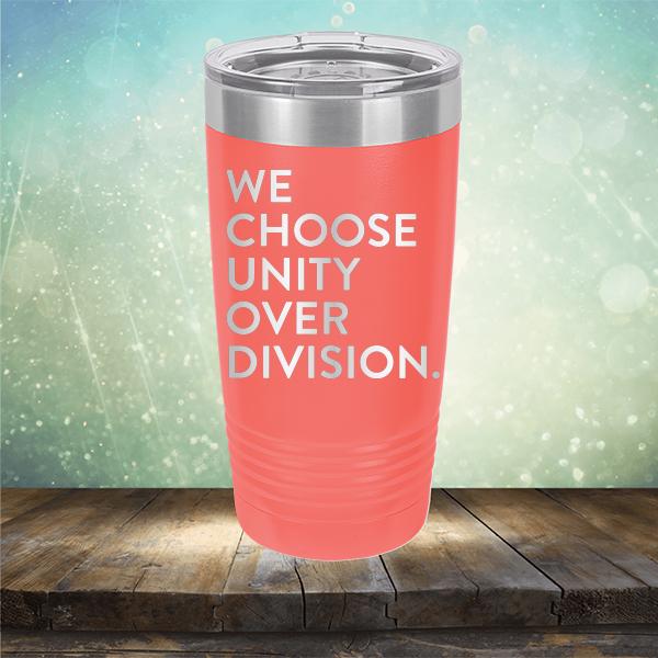 We Choose Unity Over Division - Laser Etched Tumbler Mug