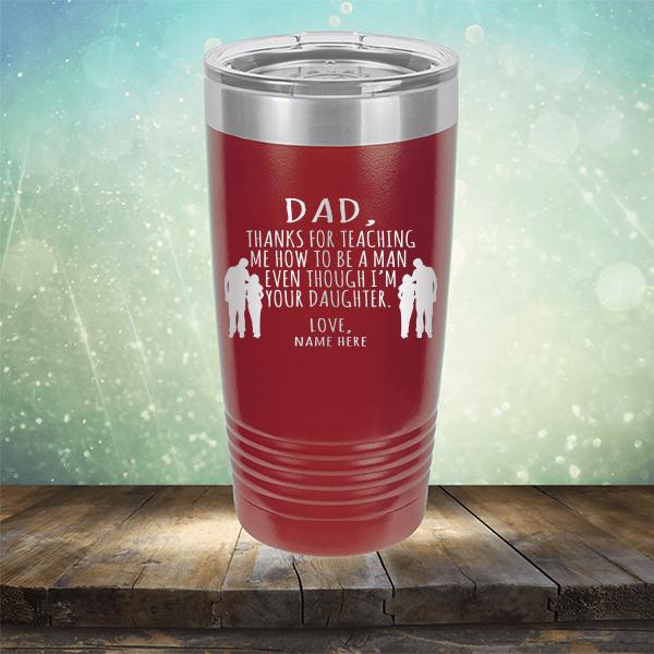 Dad Thanks For Teaching Me How to Be A Man Even Though I&#39;m Your Daughter - Laser Etched Tumbler Mug