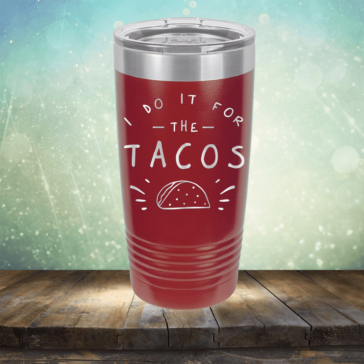 I Do It For The Tacos - Laser Etched Tumbler Mug