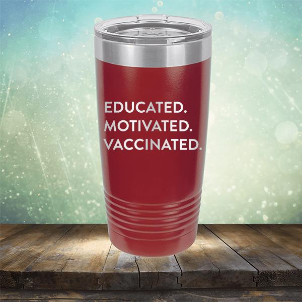 Educated Motivated Vaccinated - Laser Etched Tumbler Mug