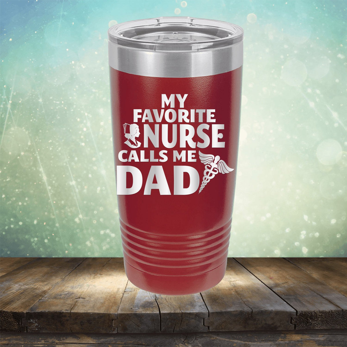 My Favorite Nurse Calls Me Dad - Laser Etched Tumbler Mug