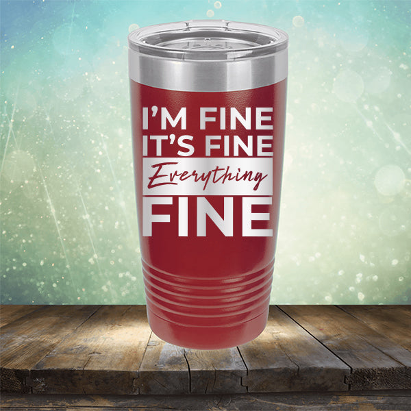 I'm Fine It's Fine Everything's Fine - Laser Etched Tumbler Mug