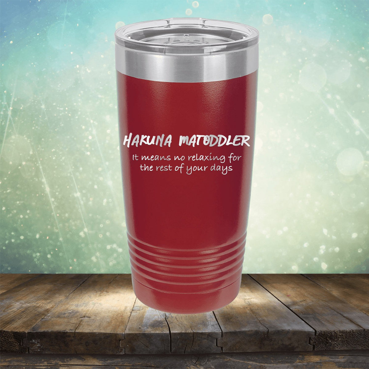Hakuna Matoddler Means No Relaxing - Laser Etched Tumbler Mug