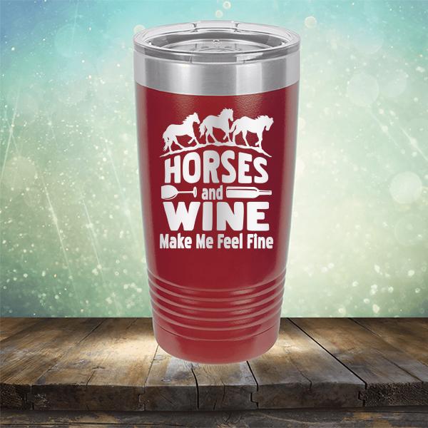 Horses and Wine Make Me Feel Fine - Laser Etched Tumbler Mug