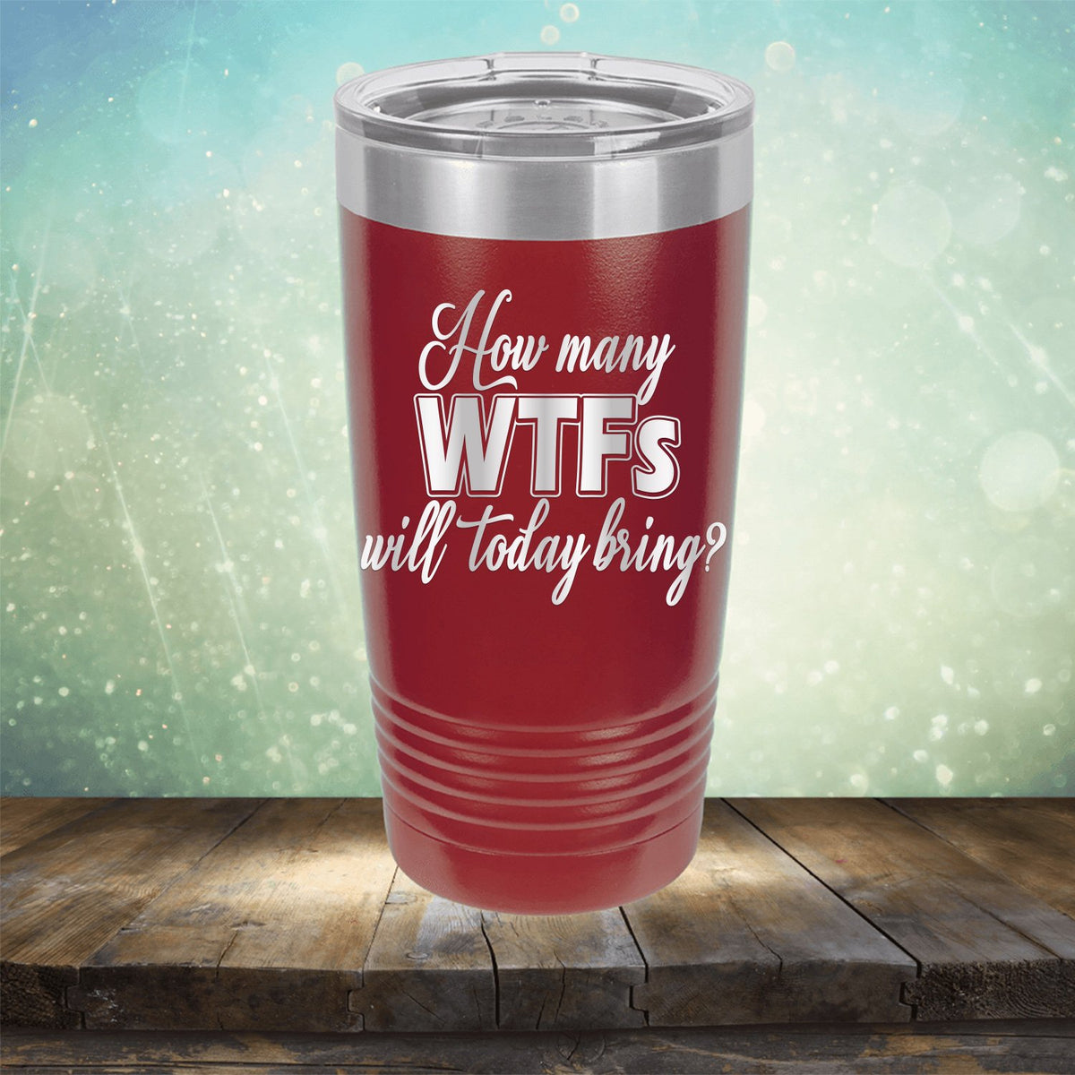 How Many WTFs Will Today Bring - Laser Etched Tumbler Mug
