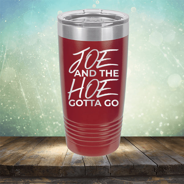 Joe And The Hoe Gotta Go - Laser Etched Tumbler Mug