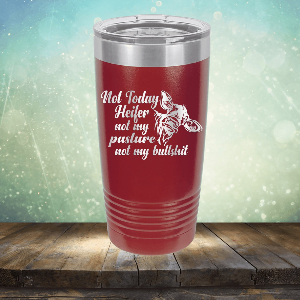 Not Today Heifer Not My Pasture Not My Bullshit - Laser Etched Tumbler Mug