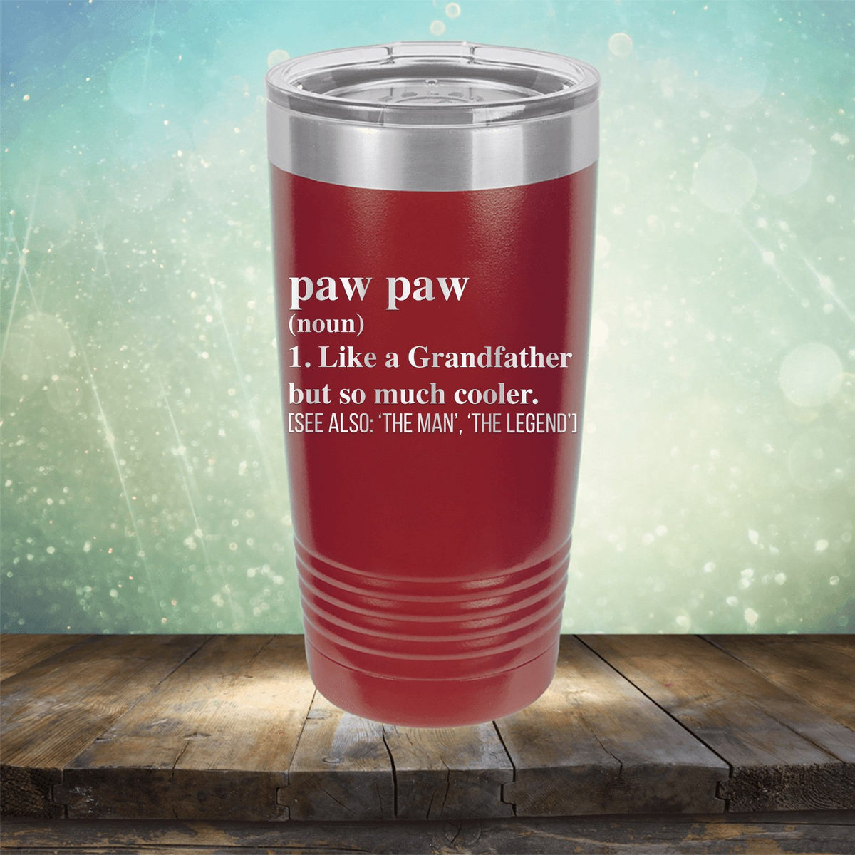 Paw Paw (Noun) 1. Like A Grandfather But So Much Cooler [See Also: &#39;The Man&#39; &#39;The Legend&#39;] - Laser Etched Tumbler Mug