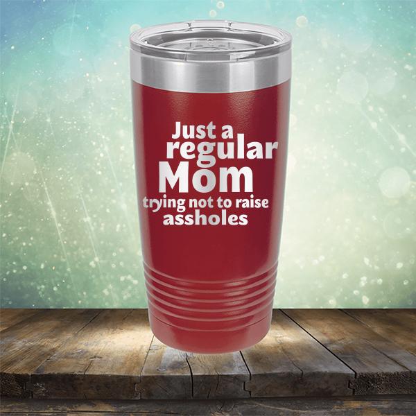 Just A Regular Mom Trying Not To Raise Assholes - Laser Etched Tumbler Mug