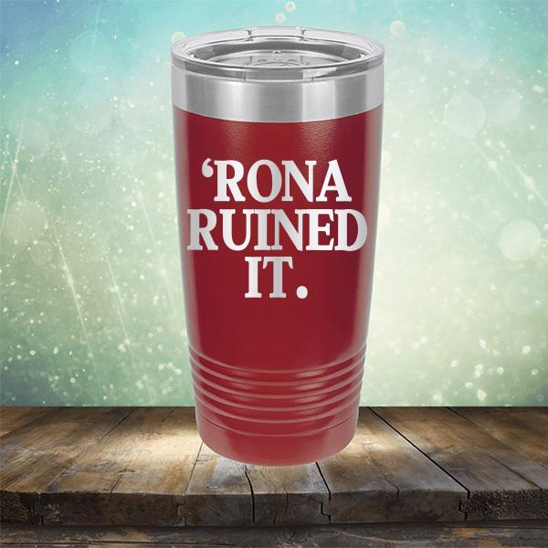 Rona Ruined It - Laser Etched Tumbler Mug