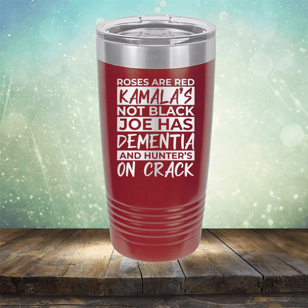Roses Are Red Kamala&#39;s Not Black Joe Had Dementia and Hunter&#39;s On Crack - Laser Etched Tumbler Mug