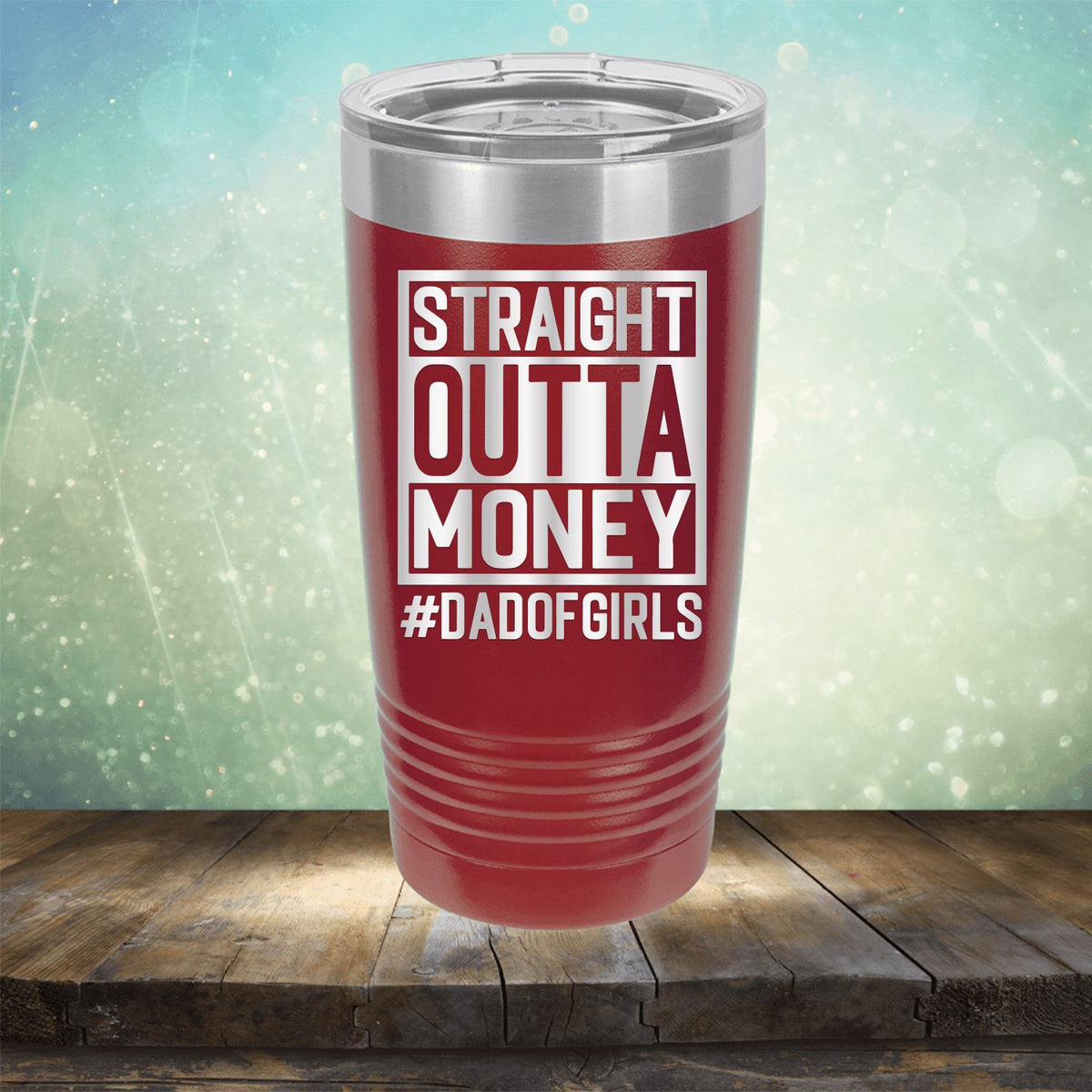 Straight Outta Money DAD OF GIRLS - Laser Etched Tumbler Mug