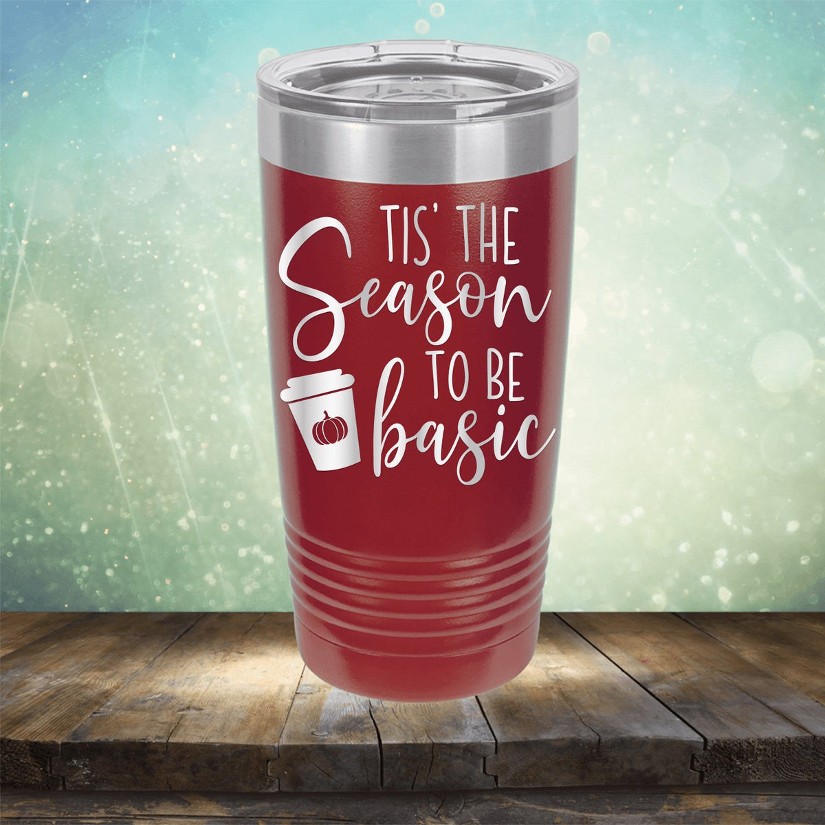 Tis The Season To Be Basic - Laser Etched Tumbler Mug