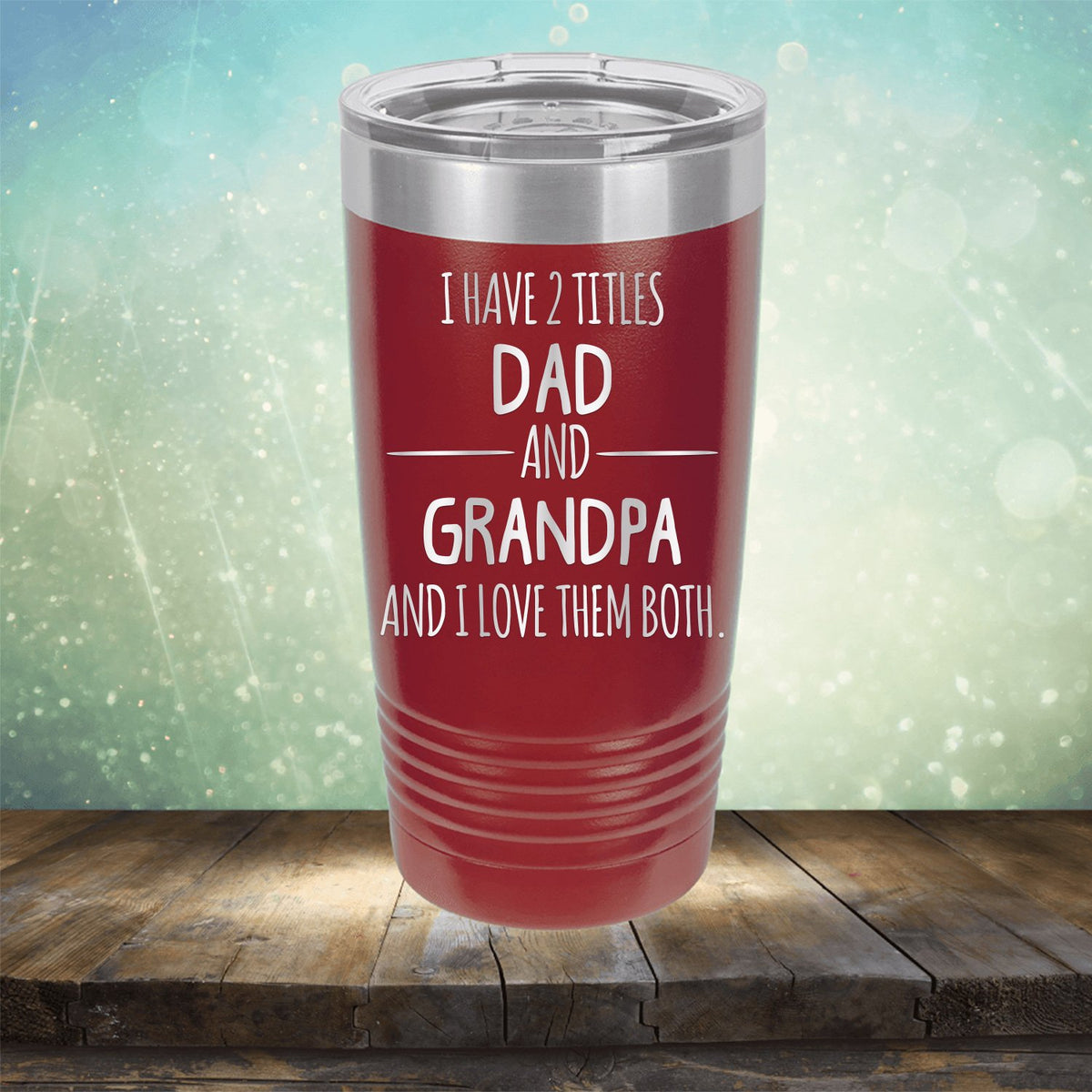 I Have 2 Titles Dad and Grandpa and I Love Them Both - Laser Etched Tumbler Mug