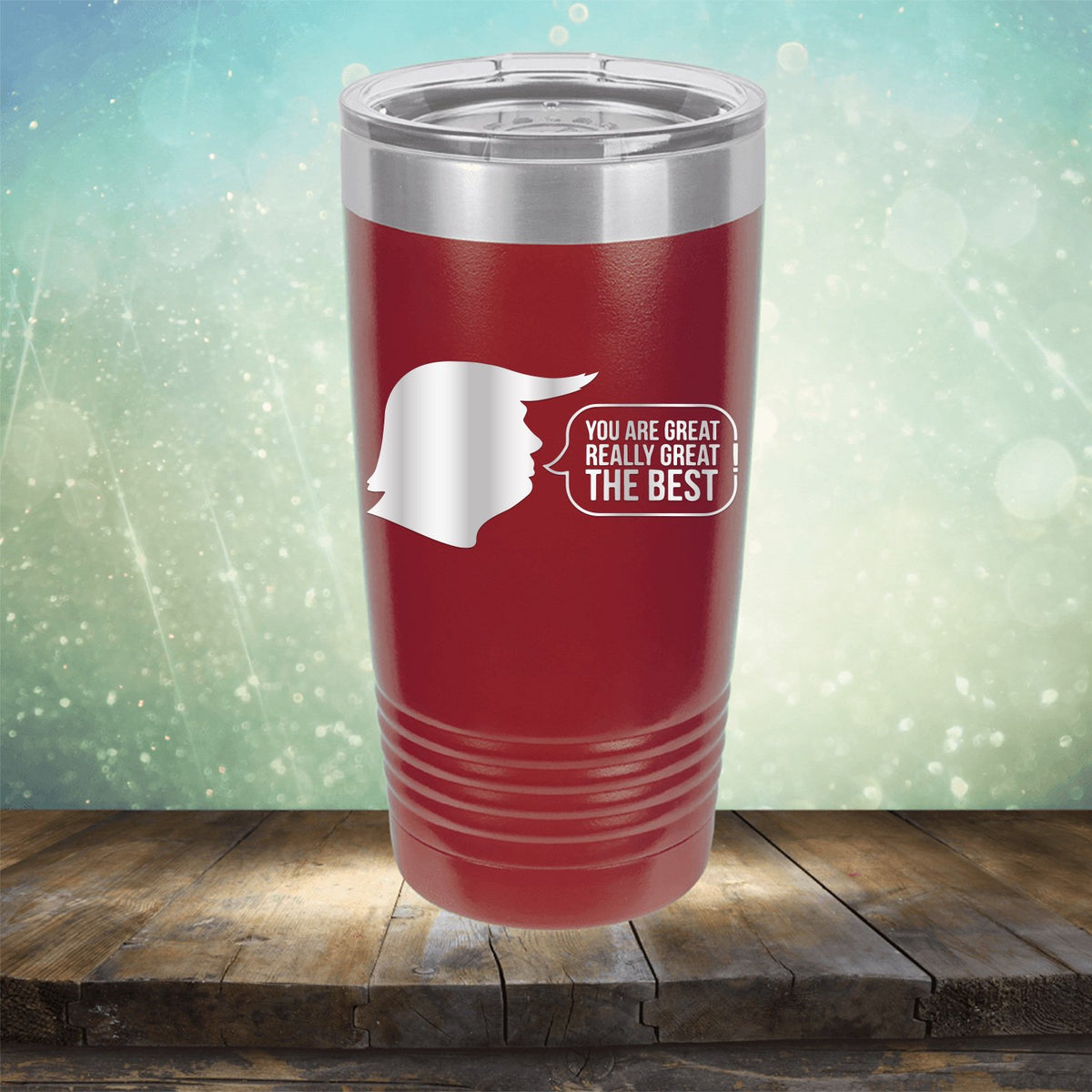 Trump You Are Great Really Great The Best - Laser Etched Tumbler Mug