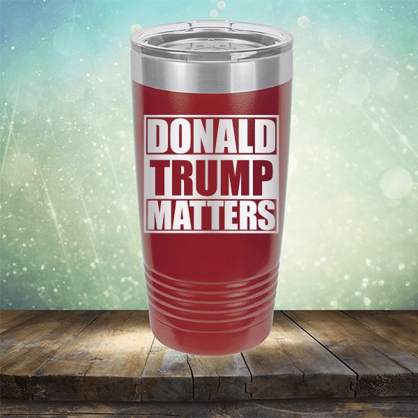 Donald Trump Matters - Laser Etched Tumbler Mug