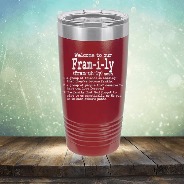Welcome To Our Fram-i-ly (fram-uh-ly) noun - Laser Etched Tumbler Mug
