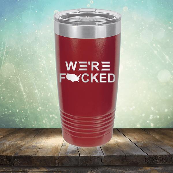 We&#39;re Fucked Biden America - Laser Etched Tumbler Mug
