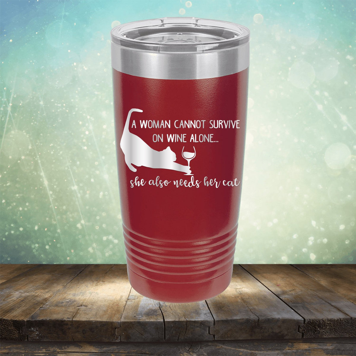 A Woman Cannot Survive on Wine Alone, She also Needs her Cat - Laser Etched Tumbler Mug