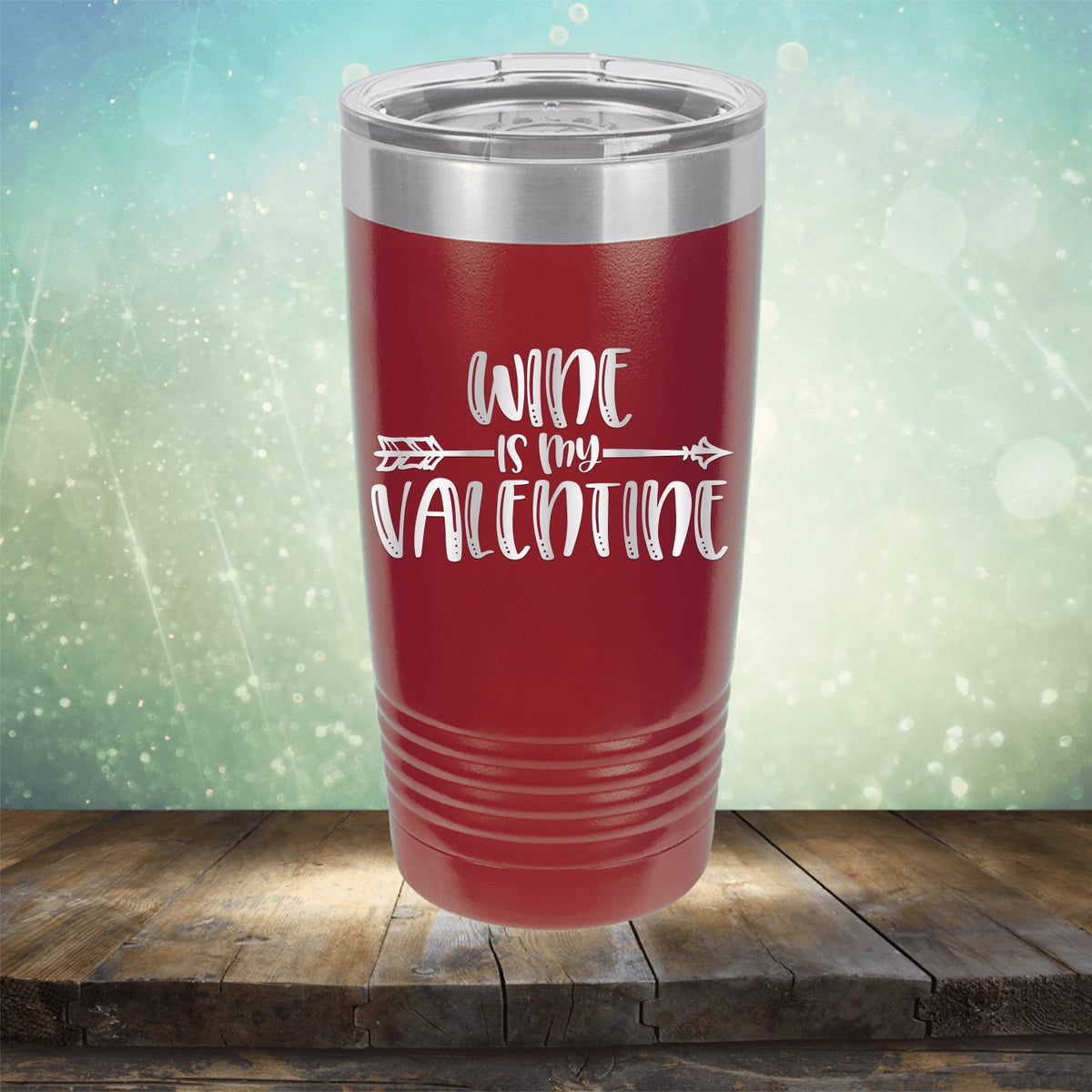 Wine is My Valentine - Laser Etched Tumbler Mug