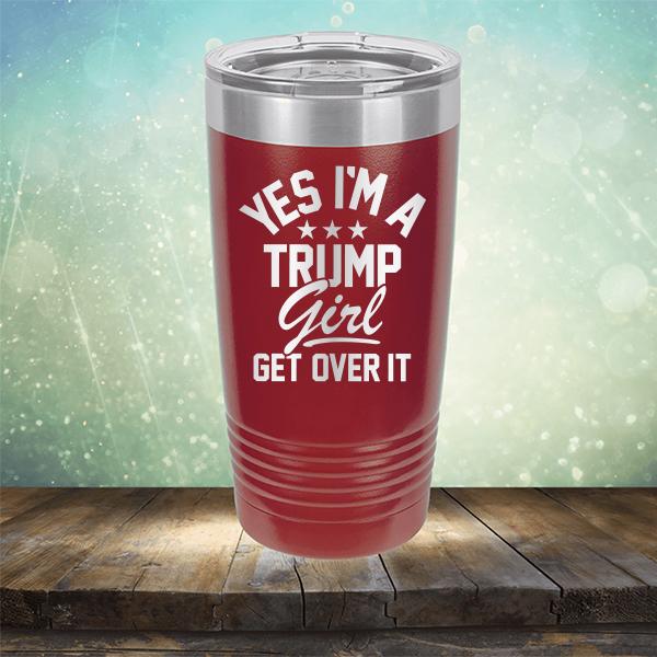 Yes I'm A Trump Girl Get Over It - Laser Etched Tumbler Mug