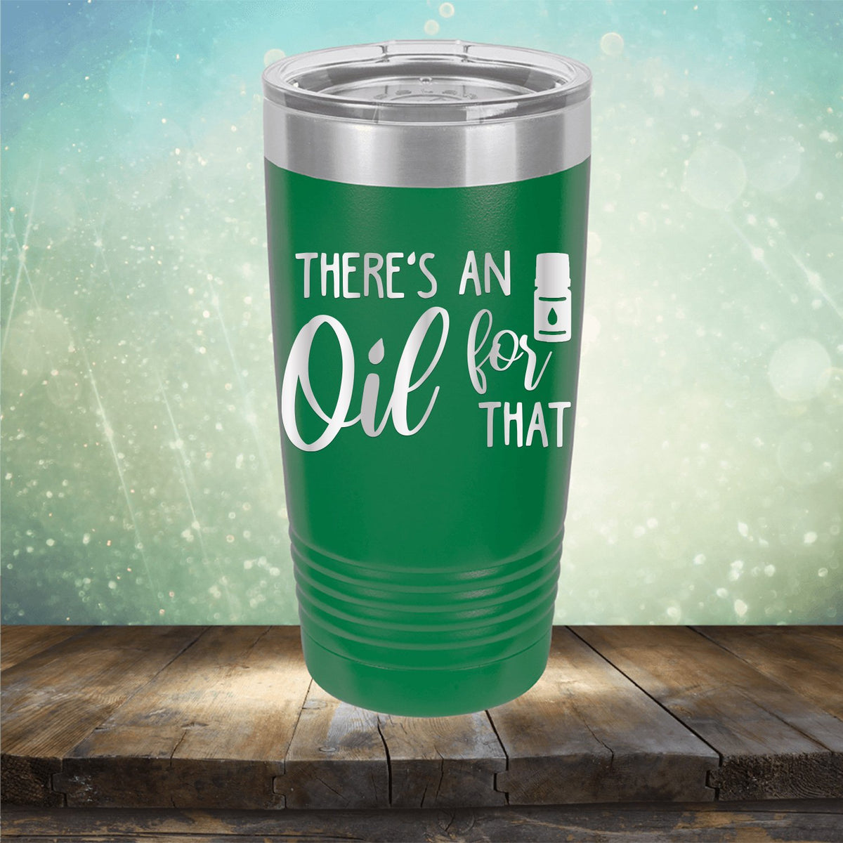 There&#39;s An Oil For That - Laser Etched Tumbler Mug