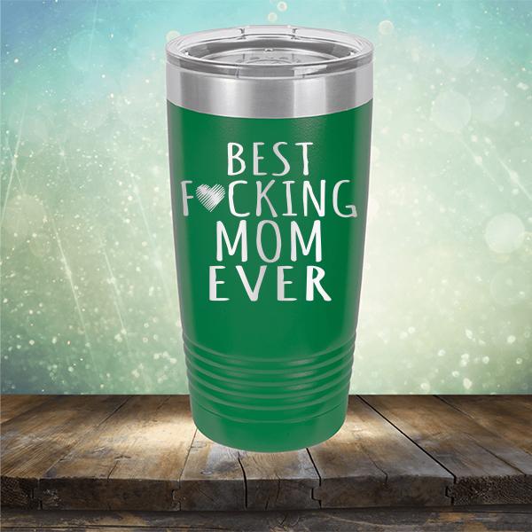 Best Fucking Mom Ever - Laser Etched Tumbler Mug