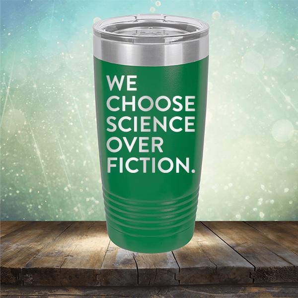 We Choose Science Over Fiction - Laser Etched Tumbler Mug