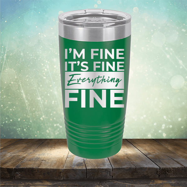 I'm Fine It's Fine Everything's Fine - Laser Etched Tumbler Mug