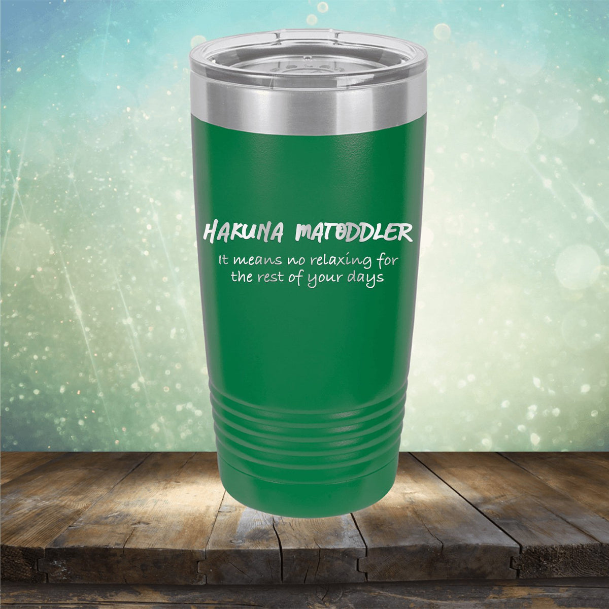 Hakuna Matoddler Means No Relaxing - Laser Etched Tumbler Mug