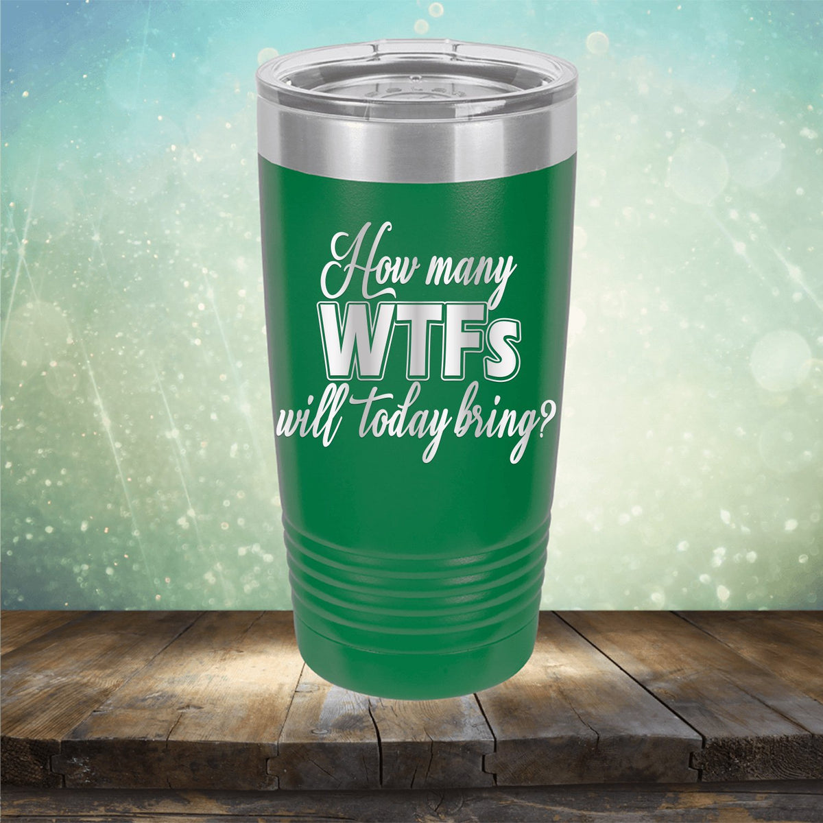 How Many WTFs Will Today Bring - Laser Etched Tumbler Mug