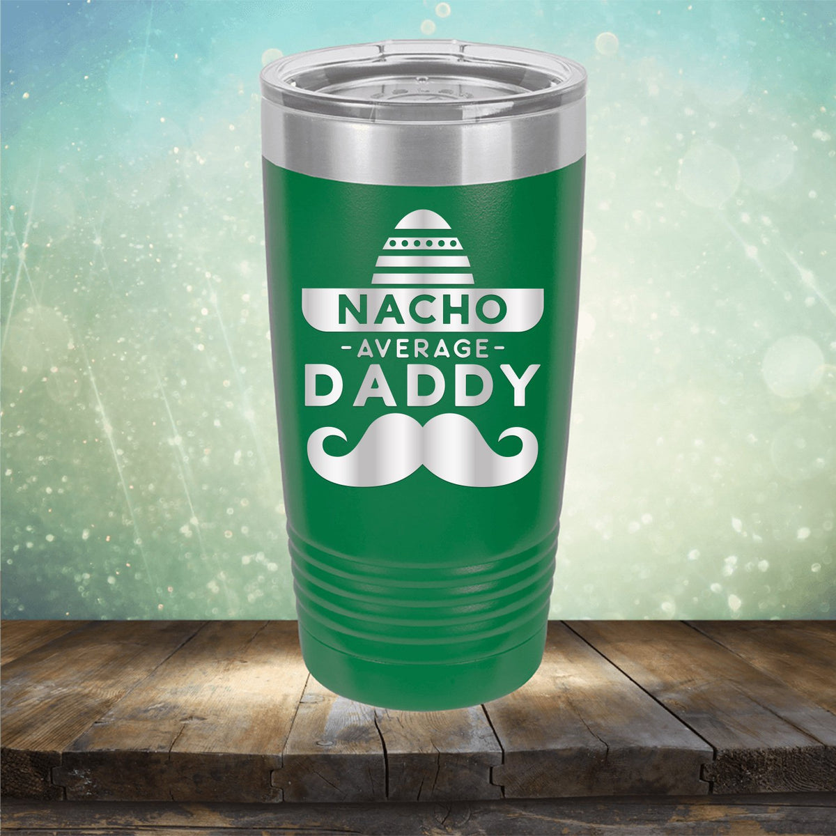 Nacho Average Daddy with Mustache - Laser Etched Tumbler Mug