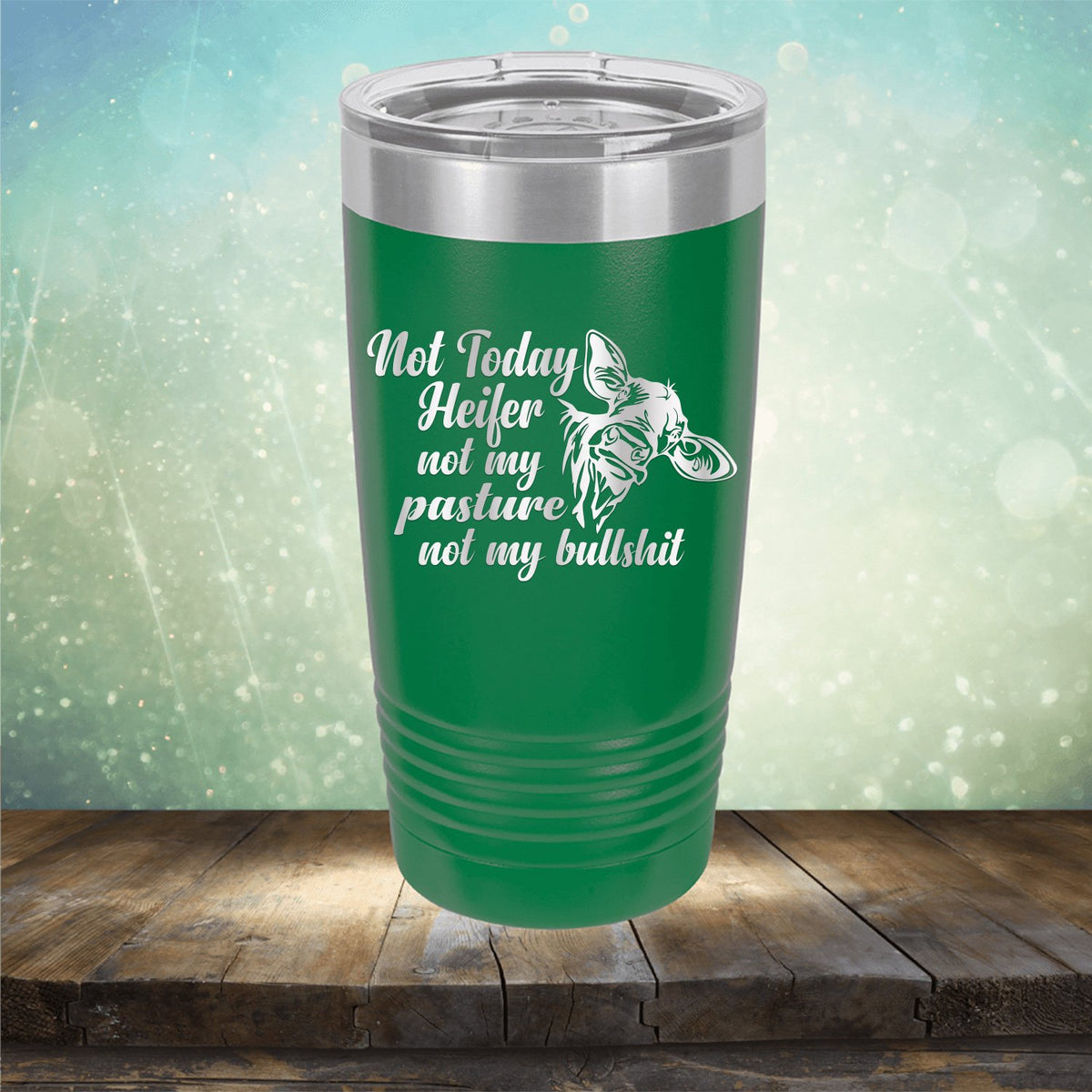 Not Today Heifer Not My Pasture Not My Bullshit - Laser Etched Tumbler Mug