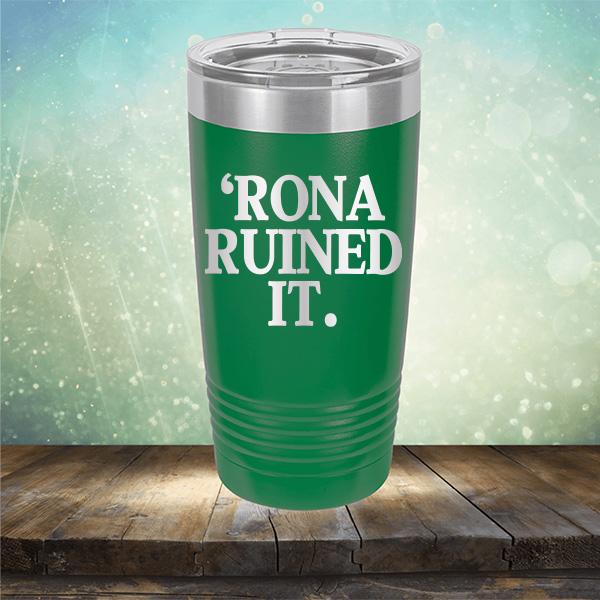 Rona Ruined It - Laser Etched Tumbler Mug