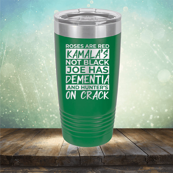 Roses Are Red Kamala&#39;s Not Black Joe Had Dementia and Hunter&#39;s On Crack - Laser Etched Tumbler Mug