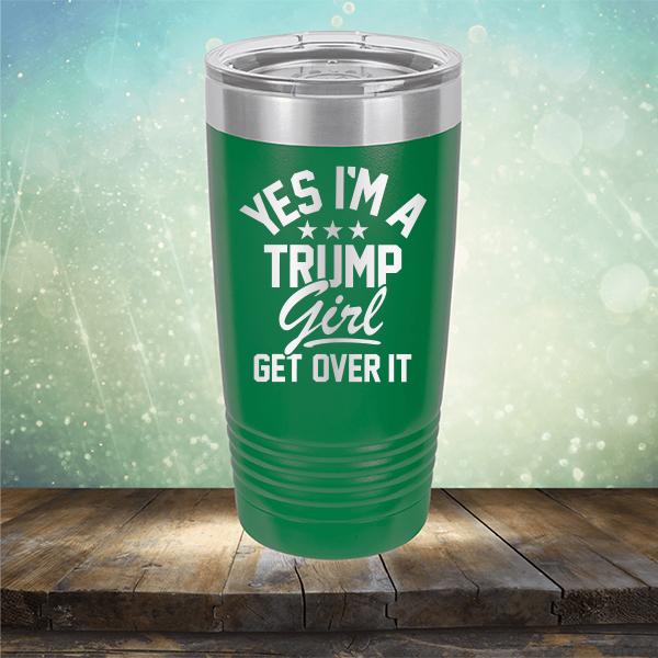 Yes I'm A Trump Girl Get Over It - Laser Etched Tumbler Mug